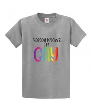 Nobody Knows I'm Gay LGBTQ Funny Classic Unisex Kids and Adults T-Shirt